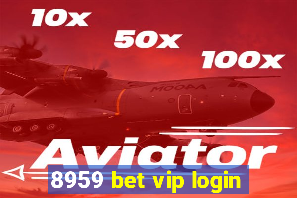 8959 bet vip login